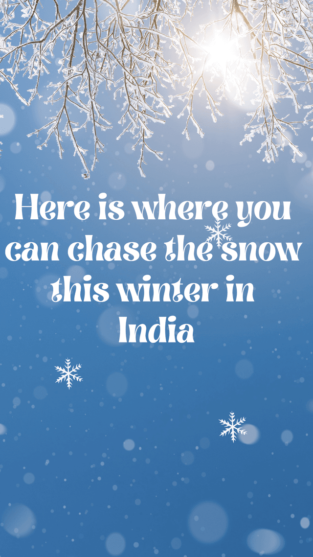 Here is where you can chase the snow this winter in India Here is where you can chase the snow this winter in India
